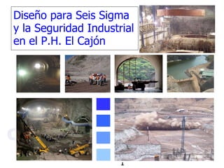 Diseño para Seis Sigma y la Seguridad Industrial en el P.H. El Cajón 
