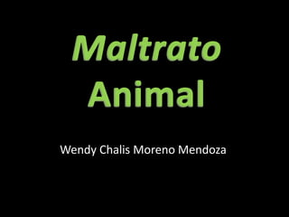Wendy Chalis Moreno Mendoza
 