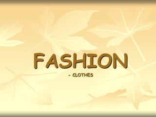FASHION- CLOTHES 
