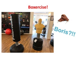 Boxercise!
 