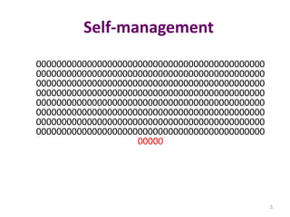 Self-management
000000000000000000000000000000000000000000000
000000000000000000000000000000000000000000000
000000000000000000000000000000000000000000000
000000000000000000000000000000000000000000000
000000000000000000000000000000000000000000000
000000000000000000000000000000000000000000000
000000000000000000000000000000000000000000000
000000000000000000000000000000000000000000000
00000
3
 