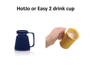 HotJo or Easy 2 drink cup
 
