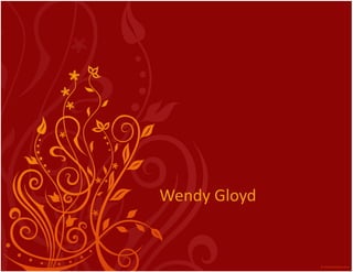 Wendy	
  Gloyd	
  
 