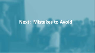 © The Calm Monkey Co. 2018
Next: Mistakes to Avoid
19
 