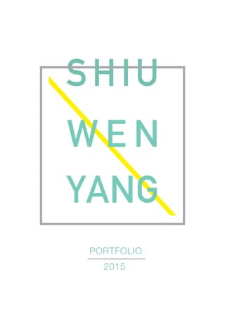 W E N
YANG
PORTFOLIO
2015
 