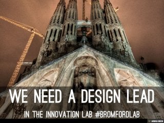 Design Lead #bromfordlab