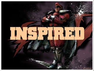 INSPIRED
       RUI VENTURA
 