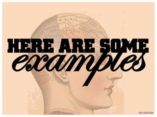 examples
HERE ARE SOME

            RUI VENTURA
 