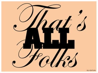 That’s
 ALL
Folks    RUI VENTURA
 