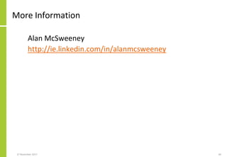 More Information
Alan McSweeney
http://ie.linkedin.com/in/alanmcsweeney
27 November 2017 60
 