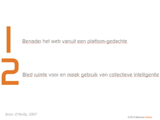 Bron: O’Reilly, 2007
                       © 2013 Djiksman Advies
 