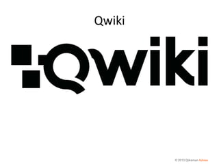 Qwiki




        © 2013 Djiksman Advies
 