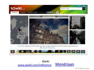 Qwiki
www.qwiki.com/reference   Mondriaan
                                      © 2013 Djiksman Advies
 