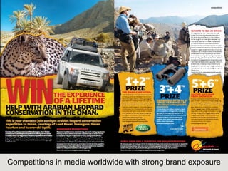 Competitions in media worldwide with strong brand exposure
 