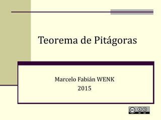 Teorema de Pitágoras
Marcelo Fabián WENK
2015
 