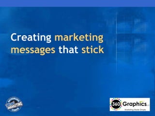 Creating  marketing   messages  that  stick  