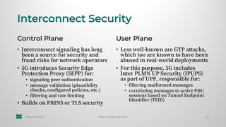 Interconnect Security
Control Plane
• Interconnect signaling has long
been a source for security and
fraud risks for netwo...