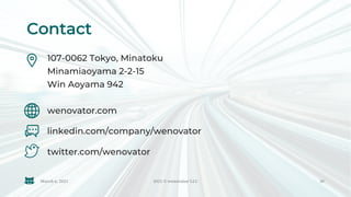 Contact
107-0062 Tokyo, Minatoku
Minamiaoyama 2-2-15
Win Aoyama 942
wenovator.com
linkedin.com/company/wenovator
twitter.c...