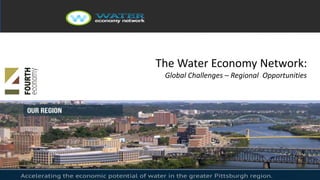 The Water Economy Network: 
Global Challenges – Regional Opportunities 
 