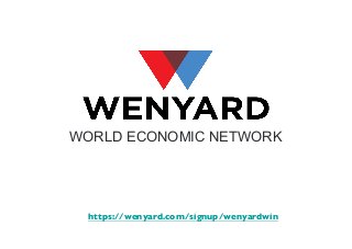 WORLD ECONOMIC NETWORK

https://wenyard.com/signup/wenyardwin	


 