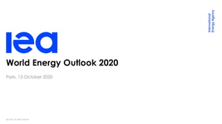 IEA 2020. All rights reserved.
World Energy Outlook 2020
Paris, 13 October 2020
 
