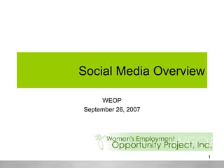 Social Media Overview WEOP September 26, 2007 