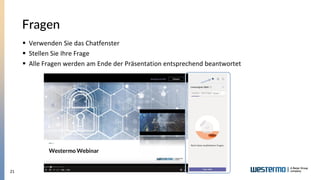 21
Fragen
▪ Verwenden Sie das Chatfenster
▪ Stellen Sie Ihre Frage
▪ Alle Fragen werden am Ende der Präsentation entsprechend beantwortet
 