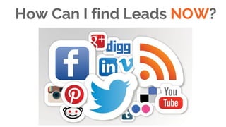 How Can I find Leads NOW?
 