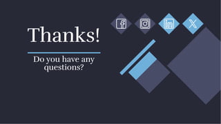 Thanks!
Thanks!
Do you have any
questions?
Do you have any
questions?
 
