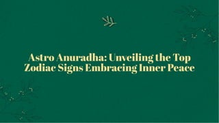 Astro Anuradha: Unveiling the Top
Zodiac Signs Embracing Inner Peace
 