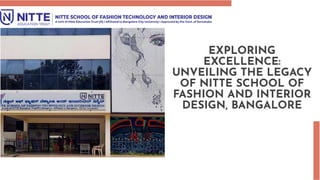 EXPLORING
EXCELLENCE:
UNVEILING THE LEGACY
OF NITTE SCHOOL OF
FASHION AND INTERIOR
DESIGN, BANGALORE
 