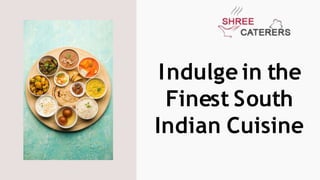 Indulge in the
Finest South
Indian Cuisine
 