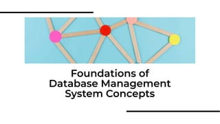 Foundations of
Database Management
System Concepts
 