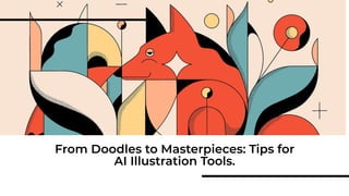 From Doodles to Masterpieces: Tips for AI Illustration Tools. | PDF