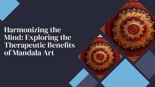Harmonizing the
Mind: Exploring the
Therapeutic Benefits
of Mandala Art
 