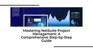 Mastering NetSuite Project
Management: A
Comprehensive Step-by-Step
Guide
 