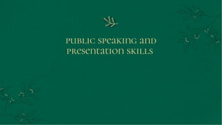 public speaking and
presentation skills
 