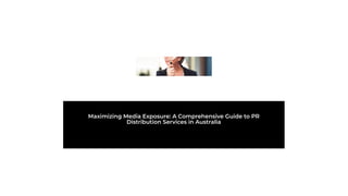 Maximizing Media Exposure: A Comprehensive Guide to PR
Distribution Services in Australia
 