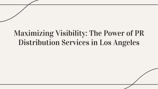 Maximizing Visibility: The Power of PR
Distribution Services in Los Angeles
Maximizing Visibility: The Power of PR
Distribution Services in Los Angeles
 