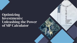 Optimizing
Investments:
Unleashing the Power
of SIP Calculator
Optimizing
Investments:
Unleashing the Power
of SIP Calculator
 