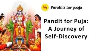 Pandit for Puja:
A Journey of
Self-Discovery
 