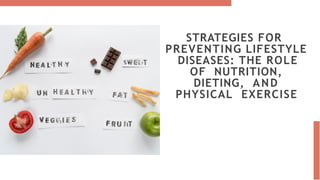 Preventing lifestyle diseases - role of nutrition, diet and physical ...
