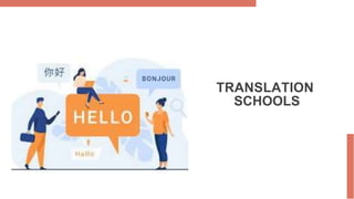 TRANSLATION
SCHOOLS
 