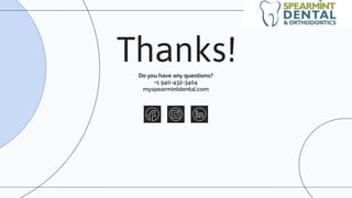 Thanks!
Do you have any questions?
+1 940-432-3404
myspearmintdental.com
 