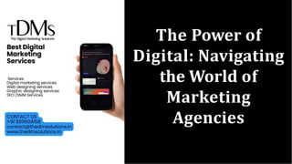 The Power of
Digital: Navigating
the World of
Marketing
Agencies
 