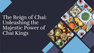 The Reign of Chai:
Unleashing the
Majestic Power of
Chai Kings
The Reign of Chai:
Unleashing the
Majestic Power of
Chai Kings
 