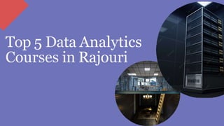 Top 5 Data Analytics
Courses in Rajouri
 