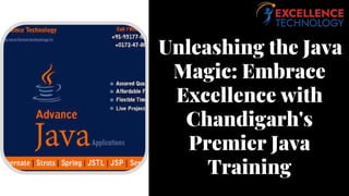 Unleashing the Java
Magic: Embrace
Excellence with
Chandigarh's
Premier Java
Training
 