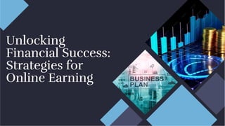 Unlocking
Financial Success:
Strategies for
Online Earning
Unlocking
Financial Success:
Strategies for
Online Earning
 