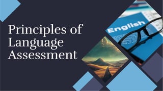 Principles of
Language
Assessment
Principles of
Language
Assessment
 